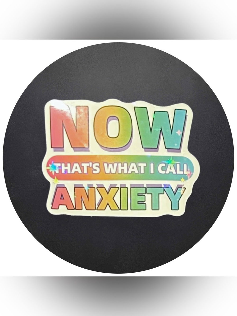 5 for $5 NOW THATS WHAT I CALL ANXIETY Vinyl Holographic Sticker